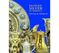 Russian Silver in America: Surviving the Melting Pot