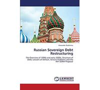 Russian Sovereign Debt Restructuring: The Overview of 1990s and early 2000s, Structure of Debt, Lessons of Default, Seizure Problems and the IMF SDRM Proposal