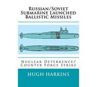 Russian/Soviet Submarine Launched Ballistic Missiles: Nuclear Deterrence/Counter Force Strike
