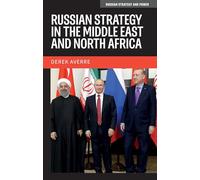 Russian Strategy in the Middle East and North Africa (Russian Strategy and Power)