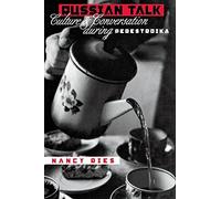 Russian Talk: Culture and Conversation during Perestroika