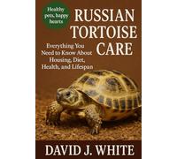 Russian Tortoise Care: Everything You Need to Know About Housing, Diet, Health, and Lifespan