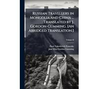 Russian Travellers in Mongolia and China ... Translated by J. Gordon-Cumming. [An Abridged Translation.]