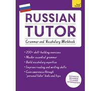Russian Tutor: Grammar and Vocabulary Workbook (Learn Russian with Teach Yourself) : Advanced beginner to upper intermediate course