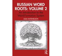 Russian Word Roots: Volume 2 : An Introduction to the Word-Formation System