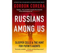 Russians Among Us: Sleeper Cells & the Hunt for Putin's Agents