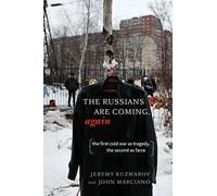 Russians Are Coming, Again: The First Cold War as Tragedy, the Second as Farce