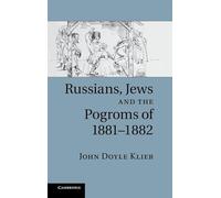 Russians, Jews, and the Pogroms of 1881-1882