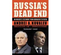 Russia's Dead End: A Kremlin Insider's Testimony from Gorbachev to Putin