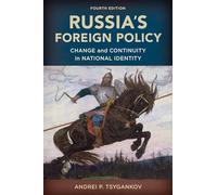 Russia's Foreign Policy: Change and Continuity in National Identity, Fourth Edition