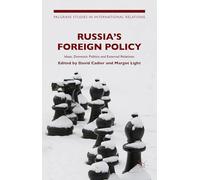 Russia's Foreign Policy: Ideas, Domestic Politics and External Relations (Palgrave Studies in International Relations)