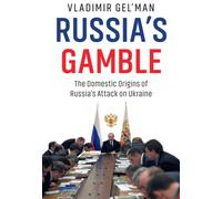 Russia's Gamble : The Domestic Origins of Russia's Attack on Ukraine