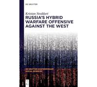 Russia's Hybrid Warfare Offensive Against the West: 55 (De Gruyter Contemporary Social Sciences, 55)
