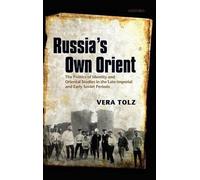 Russia's Own Orient: The Politics of Identity a. Tolz<|
