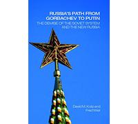 Russia's Path from Gorbachev to Putin: The Demise of the Soviet System and the New Russia