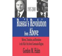 Russia's Revolution from Above, 1985-2000: Reform, Transition and Revolution in the Fall of the Soviet Communist Regime