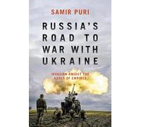 Russia's Road to War with Ukraine: Invasion amidst the ashes of empires