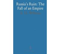 Russia's Ruin: The Fall of an Empire: How peasant unrest, competing parties, and wartime strain tore the old regime apart