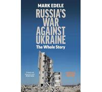 Russia's War Against Ukraine: The Whole Story