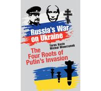 Russia's War on Ukraine : The Four Roots of Putin's Invasion