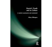 Russia's Youth and Its Culture: A Nation's Constructors and Constructed