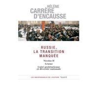 Russie, la transition manquée : Nicolas II, Lénine, Unité prolétarienne et diversité nationale de Hélène Carrère d'Encausse (19 octobre 2005) Broché