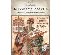 Russkaya Pravda. The Legal Code of Kievan Rus’