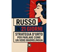 Russo in 25 giorni: Strategia d'urto per parlare come un vero madrelingua