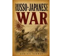 Russo-Japanese War (1904-1905) (History of Russian Wars)