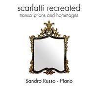 RUSSO SANDRO (piano) - Scarlatti Re-Created