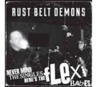 Rust Belt Demons - Never Mind The Singles... Here's The Flex Babes [7" VINYL]