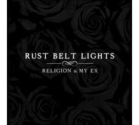 Rust Belt Lights - Religion & My Ex