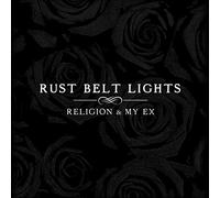 Rust Belt Lights - Religion & My Ex [VINYL]