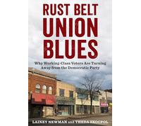 Rust Belt Union Blues: Why Working-Class Voters Are Turning Away from the Democratic Party