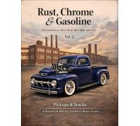 Rust, Chrome & Gasoline: Traditional Hot Rod Art for Adults, Vol. 3