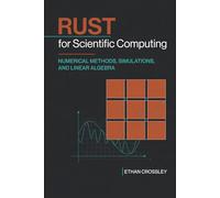 Rust for Scientific Computing: Numerical Methods, Simulations, and Linear Algebra