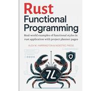 RUST FUNCTIONAL PROGRAMMING: Real-world examples of functional styles in rust application with project planner pages