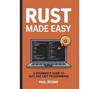 Rust Made Easy: A Beginner's Guide to Safe and Fast Programming (Logic Flow Series)