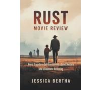 Rust Movie Review: How a Tragedy on Set Transformed a Quiet Western into a Cinematic Reckoning (Unveiling the Magic of Movies & Series)