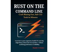Rust on the Command Line: Learn how to parse arguments, handle I/O, and ship single-binary releases that run anywhere-without sacrificing performance or reliability.