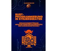 Rust-Programmierung für die Automobilindustrie: Das Ende katastrophaler Rückrufaktionen aufgrund von Speicherfehlern in autonomen Fahrzeugen: Rust-Programmierung, rust programming language