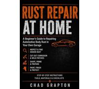 Rust Repair At Home: A Beginner's Guide to Repairing Automotive Body Rust in Your Own Garage (The Grapton Family Library)