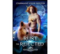 Rust The Rejected: A Wolf Shifter Rejected Mate Paranormal Romance: 2 (Billionaire Wolves Series)