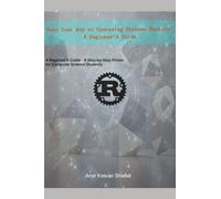 Rust Your Way to Operating Systems Mastery: A Beginner's Guide: A Step-by-Step Primer for Computer Science Students