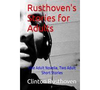 Rusthoven's Stories for Adults: One Adult Novella, Two Adult Short Stories