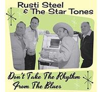 RUSTI STEEL THE ST - DON'T TAKE THE RHYTHM FROM THE BLUES - CD - G3z