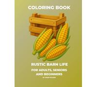 Rustic Barn Life Coloring Book: Bold and Easy Country Farm Scenes, Vintage Barns and Cozy Rustic Landscapes for Adults, Seniors and Beginners