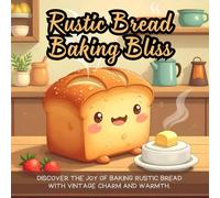 Rustic Bread Baking Bliss: Discover the joy of baking rustic bread with vintage charm and warmth.