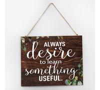 Rustic Established Wood Sign Always Desire to Learn Something Useful Motivational Wood Plaque Sign Quote Farmhouse Art Decor Signs for Kitchen Outdoor 10x12 Inch
