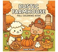 Rustic Farmhouse Fall Coloring Book: for Adults & Teens Featuring Autumn Hygge Scenes and Adorable Animal Characters for Stress Relief and Relaxation